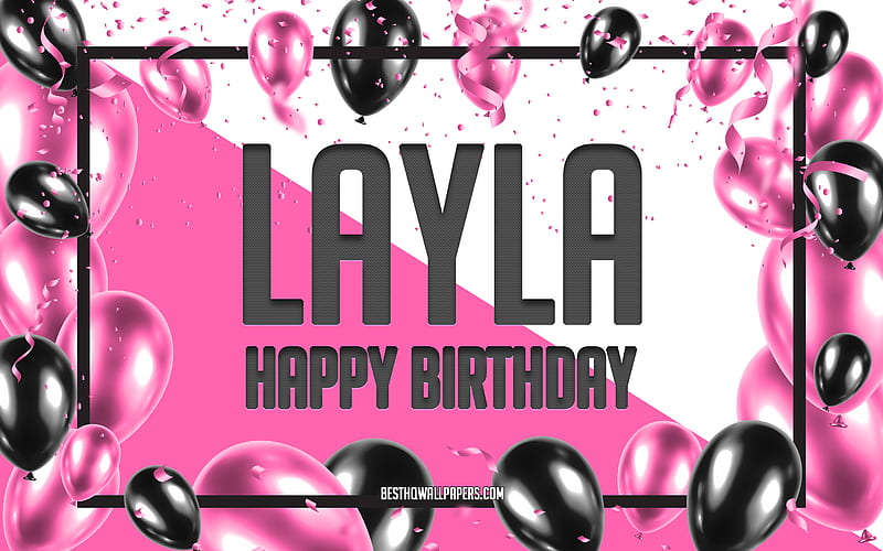 Happy Birtay Layla, Birtay Balloons Background, Layla, with names, Pink Balloons Birtay Background, greeting card, Layla Birtay, HD wallpaper