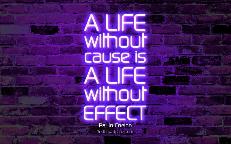 A life without cause is a life without effect violet brick wall, Paulo Coelho Quotes, neon text, inspiration, Paulo Coelho, quotes about life, HD wallpaper