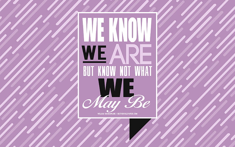 We know what we are but know not what we may be, William Shakespeare quotes, purple creative background, quotes about people, popular quotes, HD wallpaper