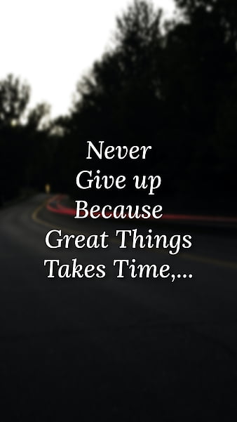 Never give up great things take time Wallpapers Download  MobCup