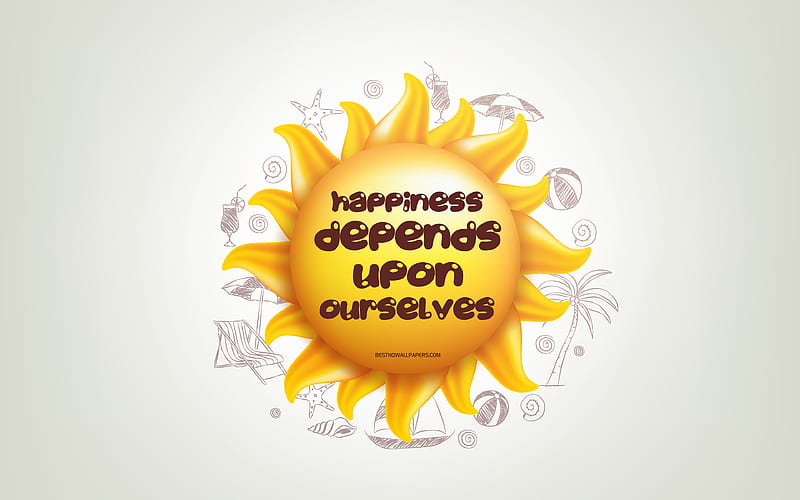 Happiness depends upon ourselves, 3D sun, positive quotes, 3D art, Happiness concepts, creative art, quotes about Happiness, HD wallpaper