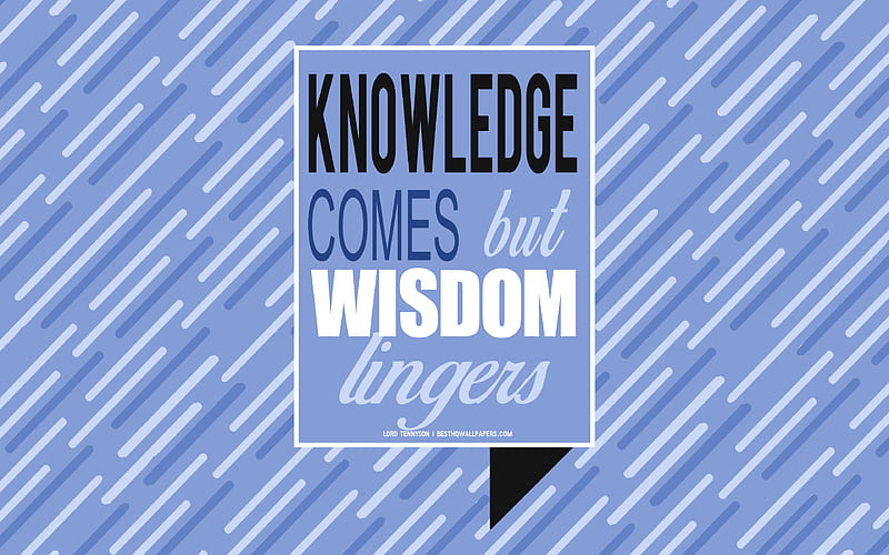 Knowledge comes but wisdom lingers, Alfred Lord Tennyson quotes, creative art, blue background, quotes about wisdom, quotes about knowledge, motivation, inspiration, HD wallpaper