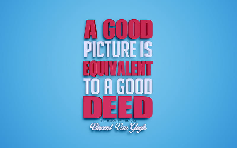 A good is equivalent to a good deed, Vincent Van Gogh quotes quotes about paintings, 3d art, blue background, popular quotes, HD wallpaper