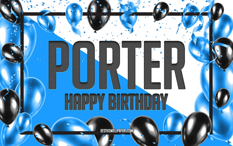 Happy Birtay Porter, Birtay Balloons Background, Porter, with names, Porter Happy Birtay, Blue Balloons Birtay Background, greeting card, Porter Birtay, HD wallpaper