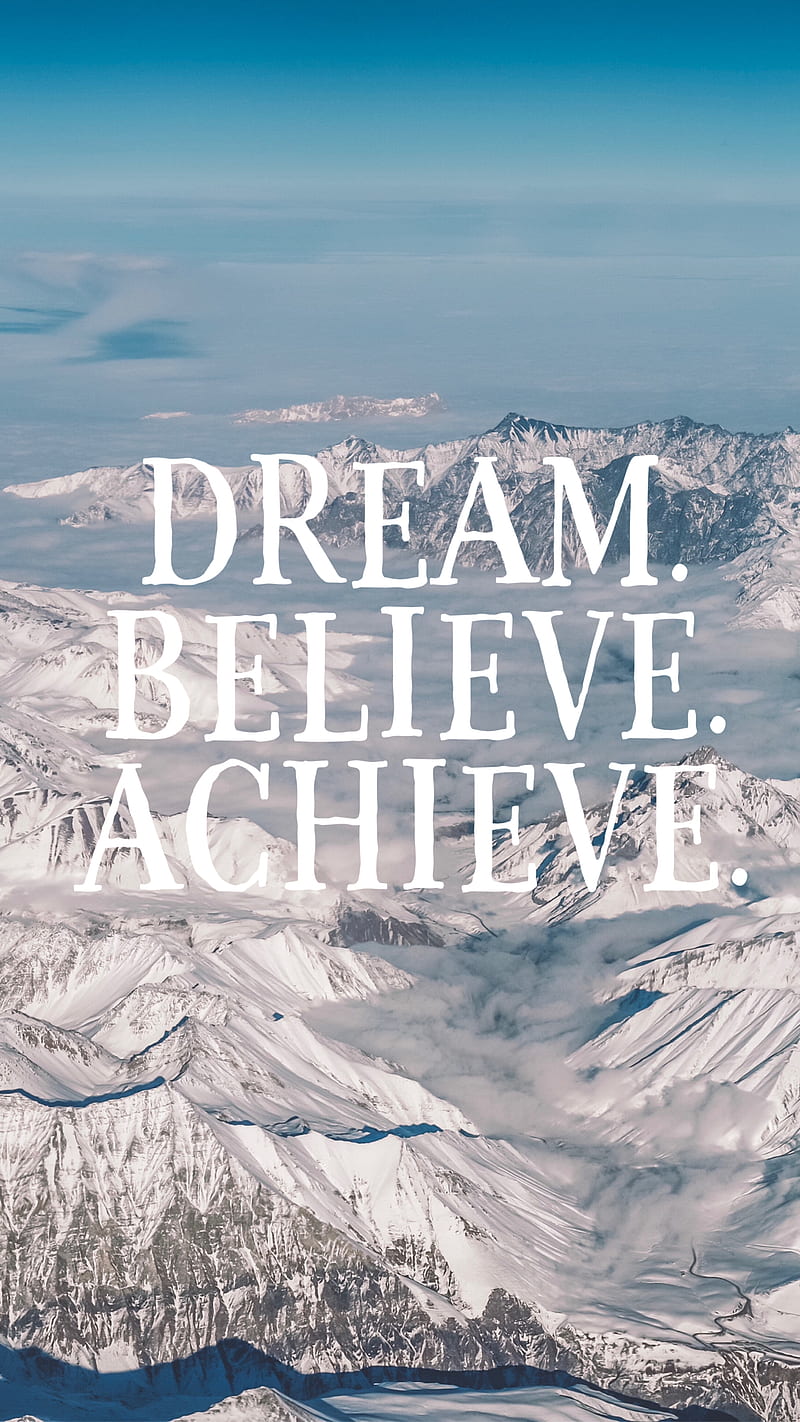 Dream believe achieve, landscape, sayings, snow, HD phone wallpaper