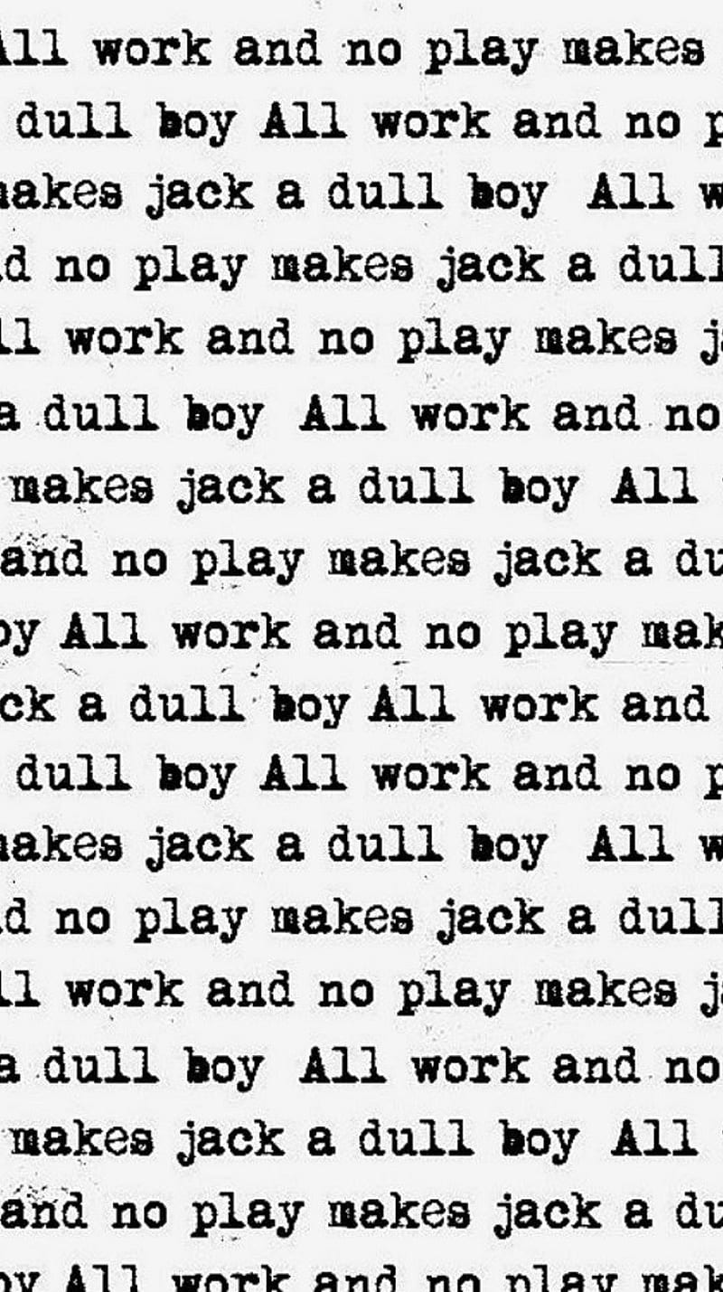 All work and No Play, all, boy, classic, dull, horror, insane, jack, no, play, shining, work, HD phone wallpaper