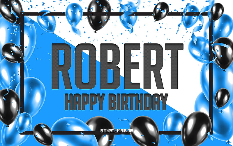 Happy Birtay Robert, Birtay Balloons Background, Robert, with names, Blue Balloons Birtay Background, greeting card, Robert Birtay, HD wallpaper