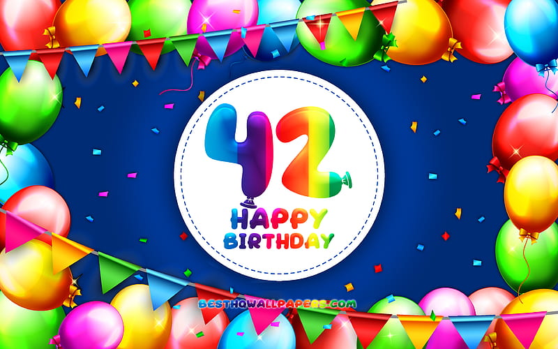 Happy 42th birtay colorful balloon frame, Birtay Party, blue background, Happy 42 Years Birtay, creative, 42th Birtay, Birtay concept, 42th Birtay Party, HD wallpaper