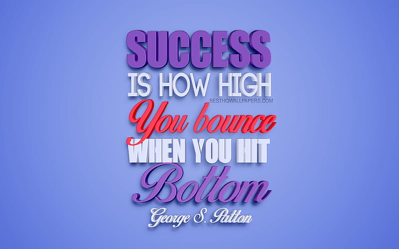 Success is how high you bounce when you hit bottom, George S Patton quotes, creative 3d art, success quotes, business quotes, popular quotes, motivation, inspiration, blue background, HD wallpaper