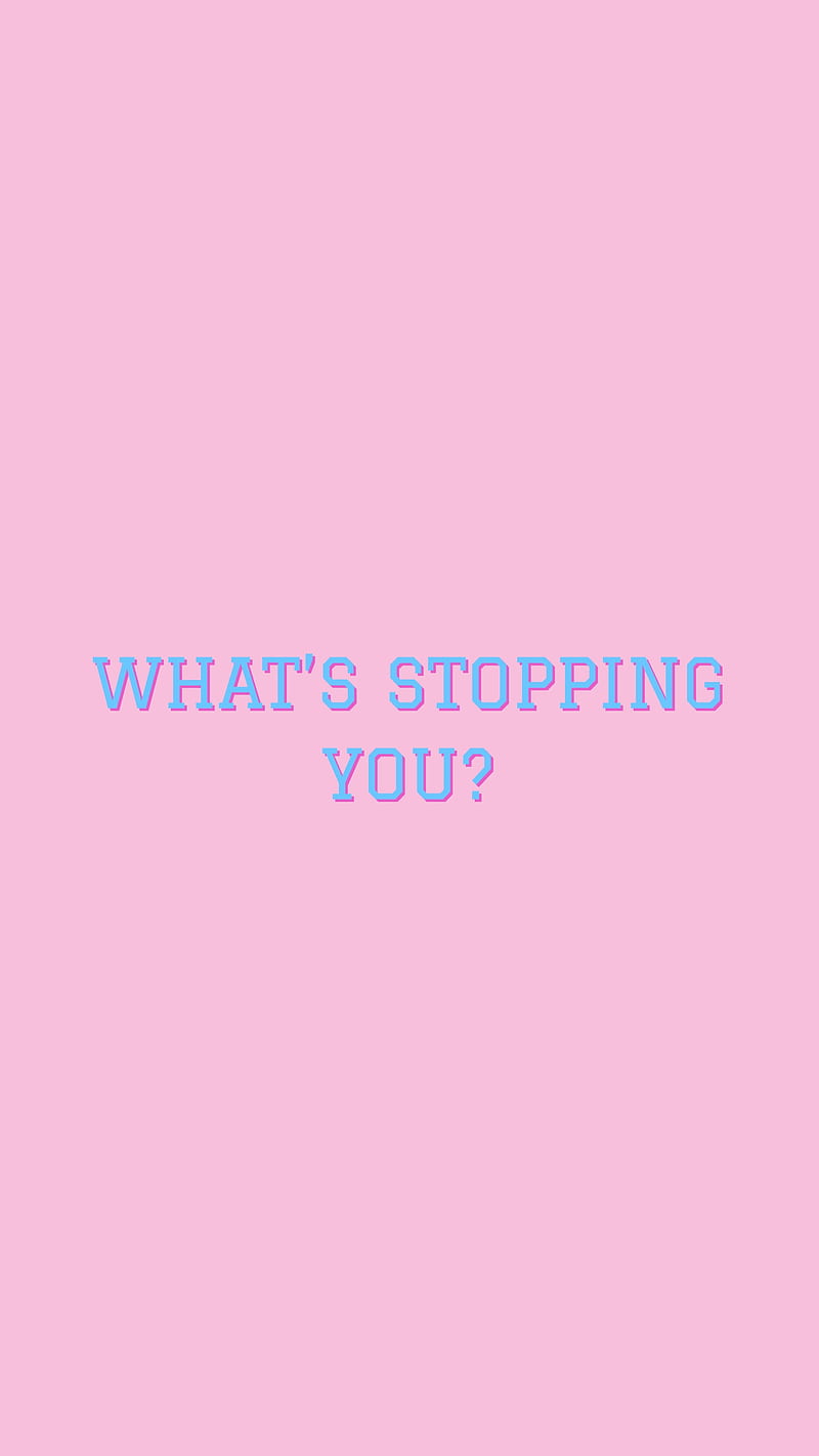 What is stopping you, I, QUBIX, bf, can't, gf, glitch, inspiration, love, motiv6, pink, quote, quotes, relationship, stop, text, think, thinking, you l, HD phone wallpaper