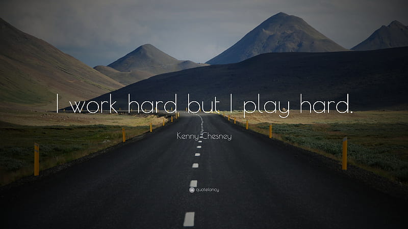 Kenny Chesney Quote: “I work hard but I play hard.”, HD wallpaper