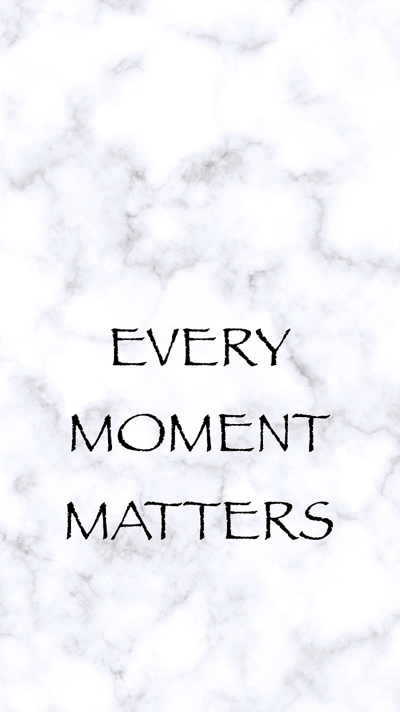 Every Moment Matters Inspirational, HD wallpaper | Peakpx