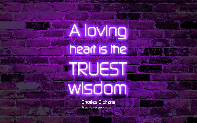 A loving heart is the truest wisdom violet brick wall, Charles Dickens Quotes, neon text, inspiration, Charles Dickens, quotes about wisdom, HD wallpaper