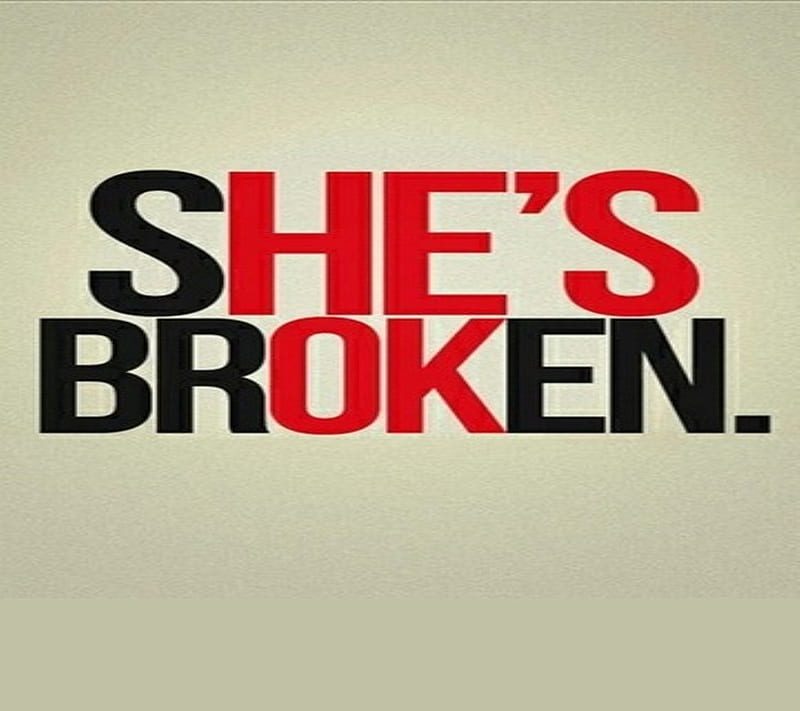 Shes Broken, best, new, quote, saying, HD wallpaper