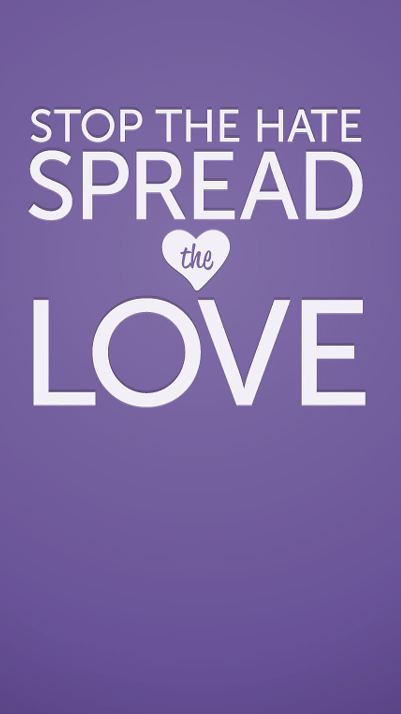 Spread the Love, stop hate, HD phone wallpaper
