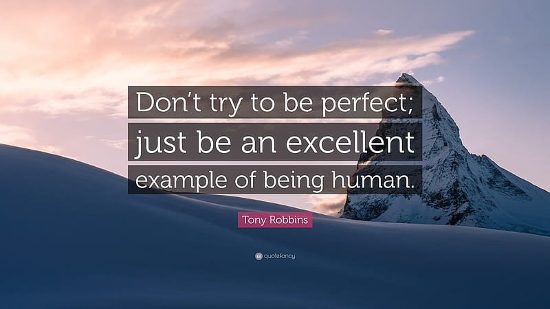 Tony Robbins Quote: “Don't try to be perfect; just be an excellent example of being, HD wallpaper