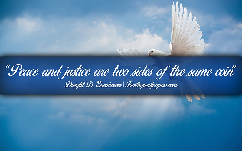 Peace and justice are two sides of the same coin, Dwight David Eisenhower, calligraphic text, quotes about Peace, Dwight David Eisenhower quotes, inspiration, background with dove, HD wallpaper