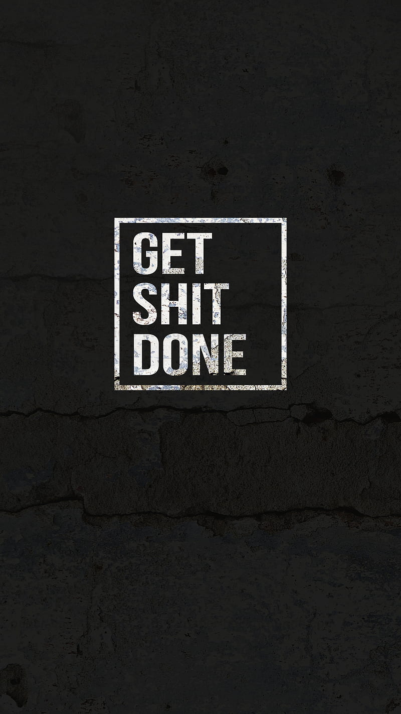 Get Shit Done , get it done, success, english, quotes, inspirational, motivation, HD phone wallpaper