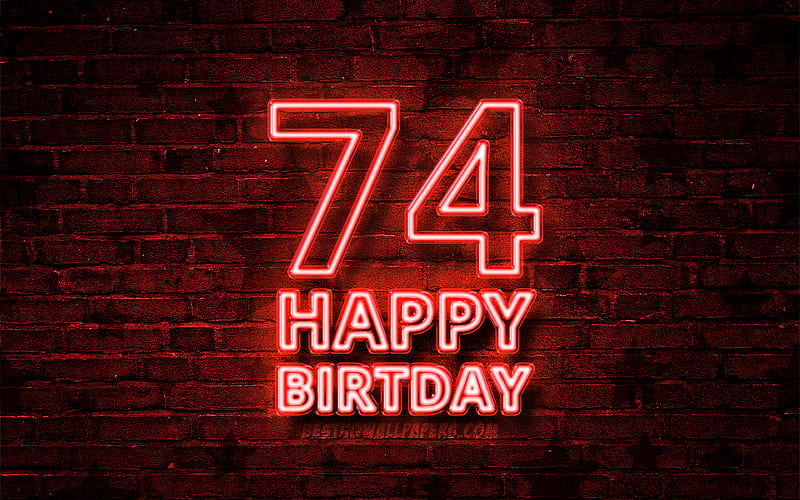 Happy 74 Years Birtay red neon text, 74th Birtay Party, red brickwall, Happy 74th birtay, Birtay concept, Birtay Party, 74th Birtay, HD wallpaper