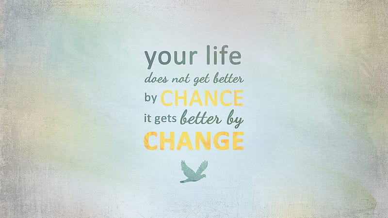 Your Life Does Not Get Better By Chance It Gets Better By Change Motivational, HD wallpaper