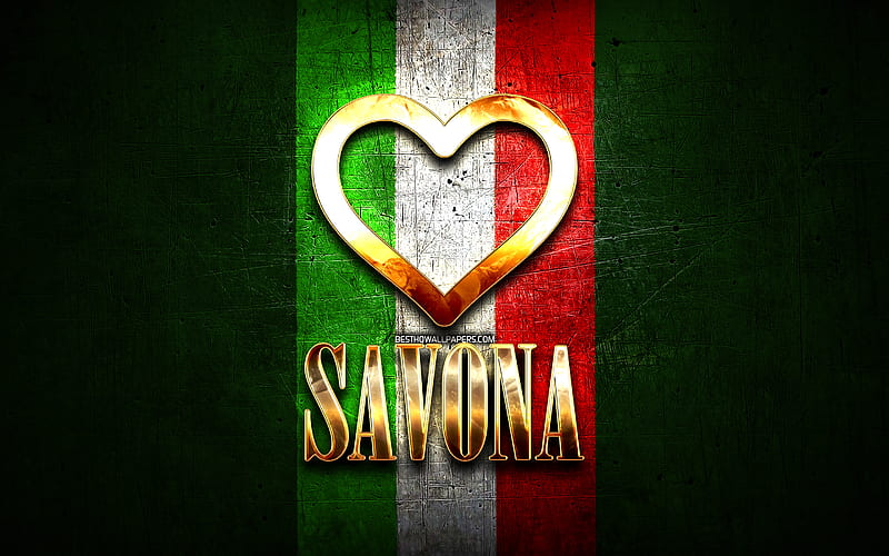 I Love Savona, italian cities, golden inscription, Italy, golden heart, italian flag, Savona, favorite cities, Love Savona, HD wallpaper
