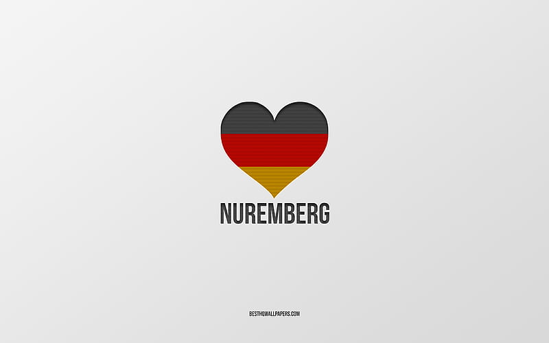 I Love Nuremberg, German cities, gray background, Germany, German flag heart, Nuremberg, favorite cities, Love Nuremberg, HD wallpaper