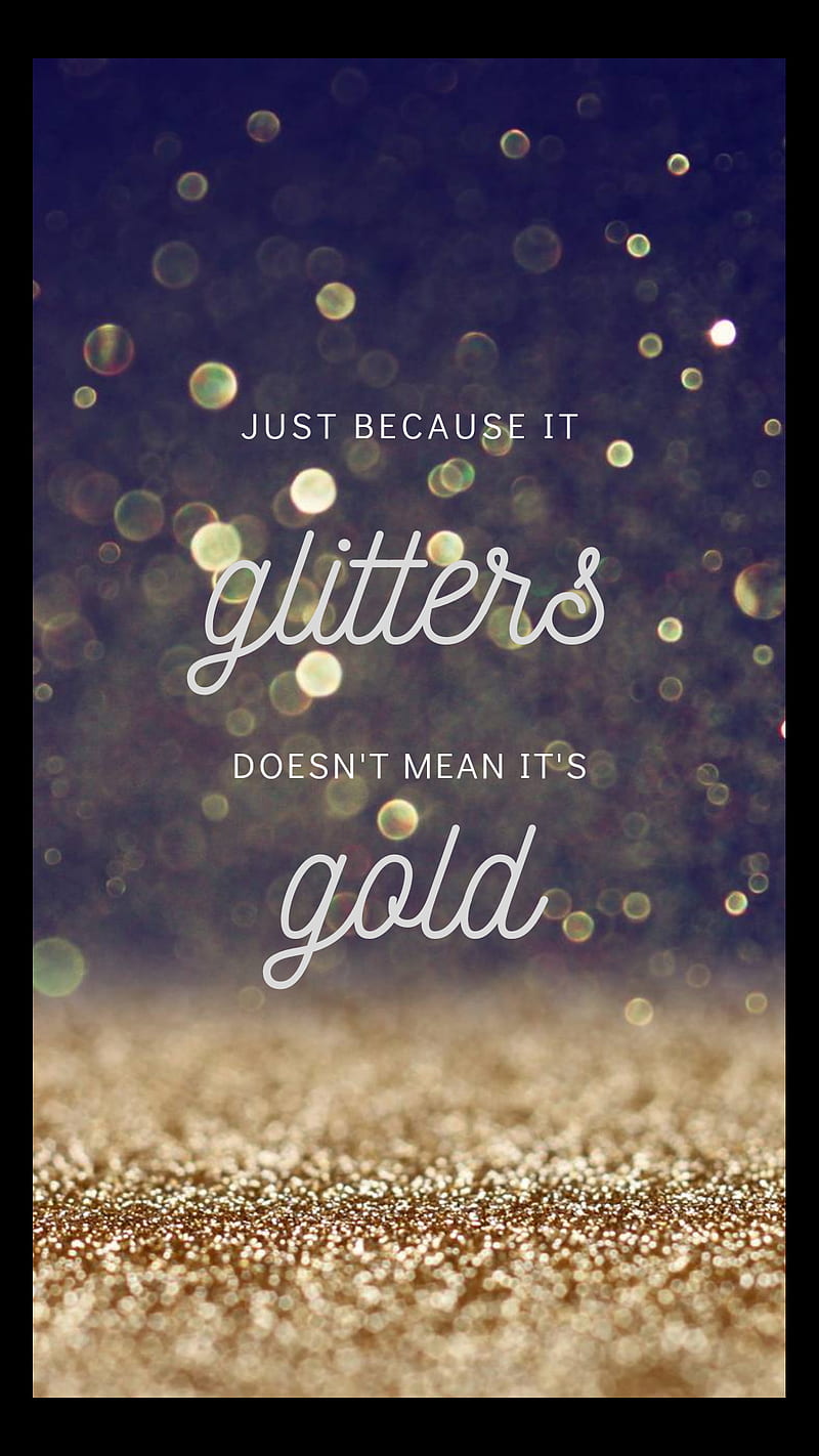 dyb konvergens Fader fage Because it Glitters, android, glitter, gold, iphone, jelly roll, quotes,  sayings, HD phone wallpaper | Peakpx
