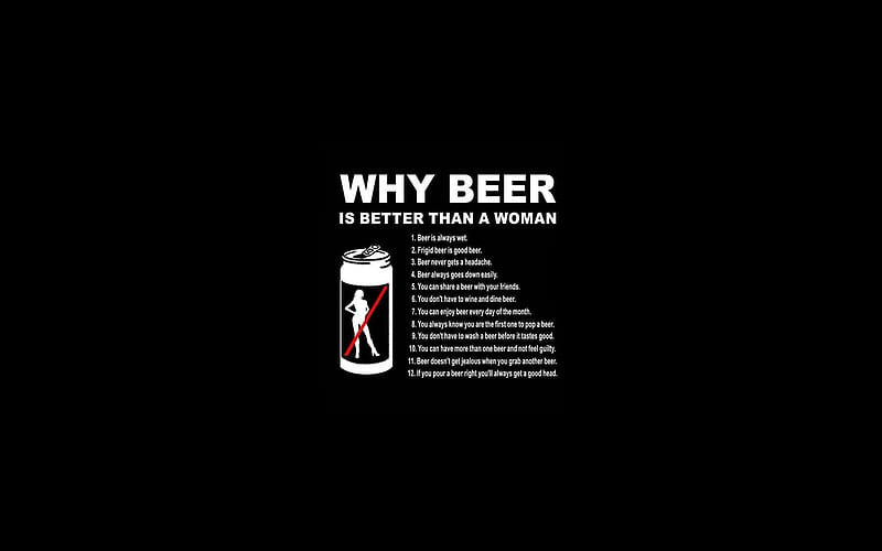 Why beer is better than the woman.., , cool, humor, black, funny, beer, woman, can, HD wallpaper