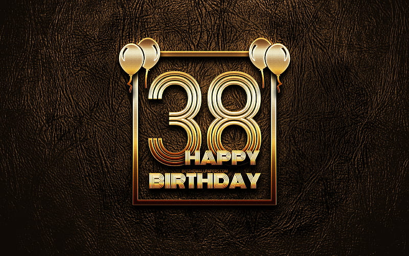Happy 38th birtay, golden frames golden glitter signs, Happy 38 Years Birtay, 38th Birtay Party, brown leather background, 38th Happy Birtay, Birtay concept, 38th Birtay, HD wallpaper