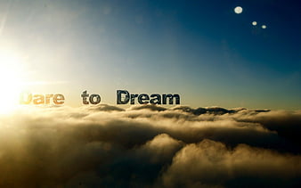 Motivational Wallpaper on Dare: Dare to Dream dare to fly - Dont Give Up  World