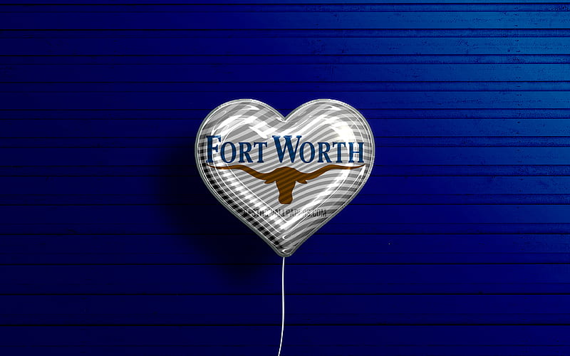 I Love Fort Worth, Texas, realistic balloons, blue wooden background, american cities, flag of Fort Worth, balloon with flag, Fort Worth flag, Fort Worth, US cities, HD wallpaper