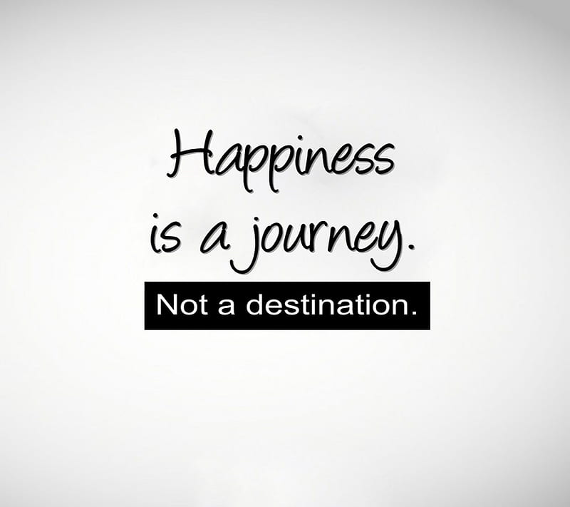 Not A Destination, happiness, journey, life, new, quote, saying, HD wallpaper