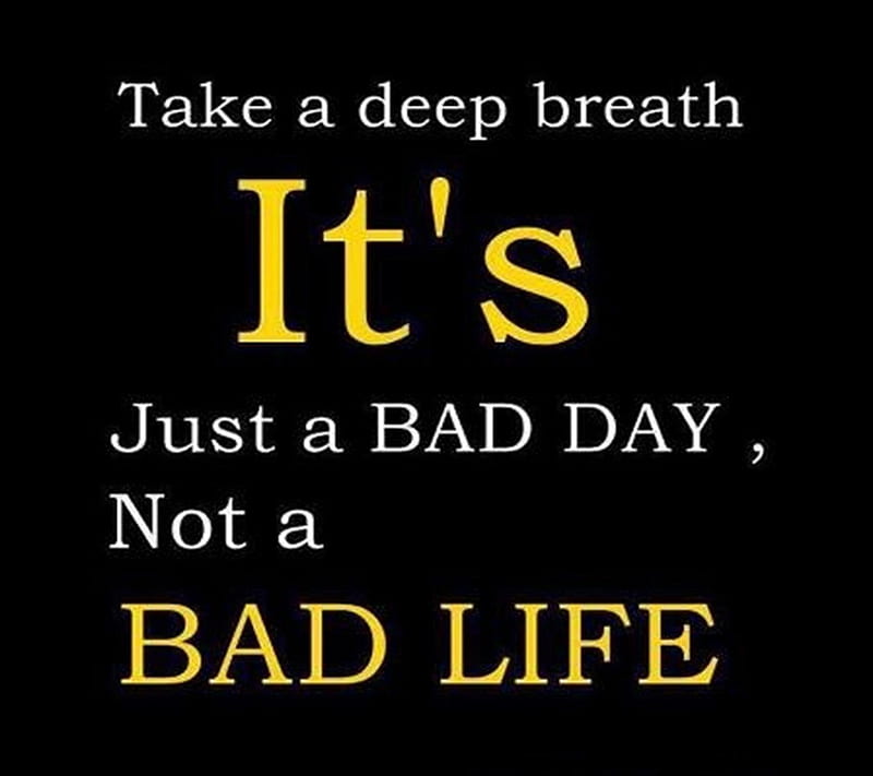 just a bad day, text, art, words, fun, demotivation, loving, love words, motivation, humor, quote, sayings, best, wisdom, HD wallpaper