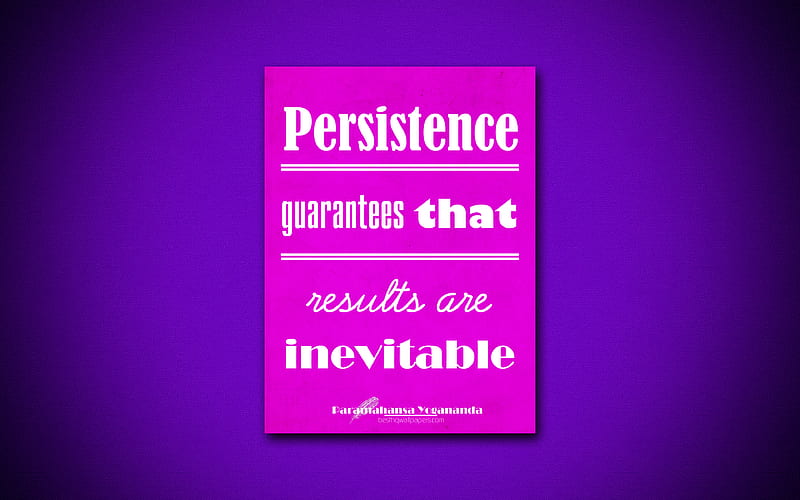 Persistence guarantees that results are inevitable, quotes about persistence, Paramahansa Yogananda, purple paper, business quotes, inspiration, Paramahansa Yogananda quotes, HD wallpaper