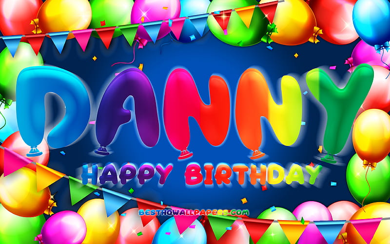 Happy Birtay Danny colorful balloon frame, Danny name, blue background, Danny Happy Birtay, Danny Birtay, popular american male names, Birtay concept, Danny, HD wallpaper