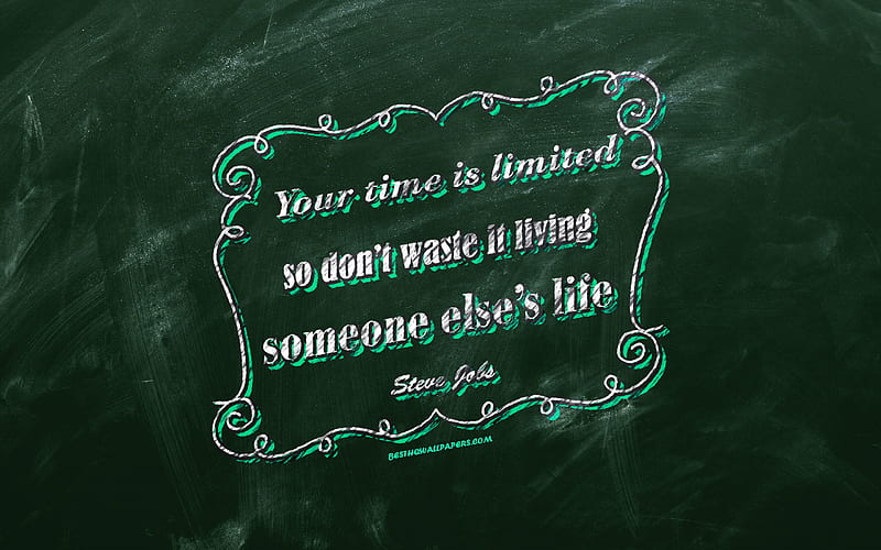 Your time is limited So dont waste it living someone elses life, chalkboard, Steve Jobs Quotes, green background, quotes about life, inspiration, Steve Jobs, HD wallpaper
