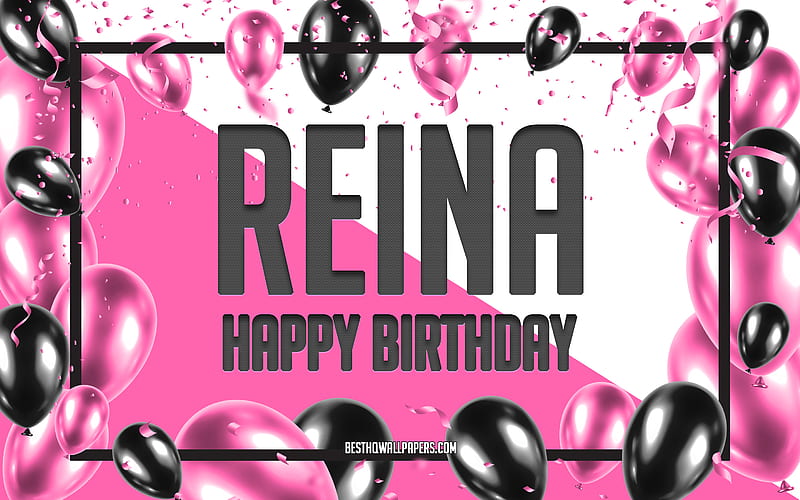 Happy Birtay Reina, Birtay Balloons Background, Reina, with names, Reina Happy Birtay, Pink Balloons Birtay Background, greeting card, Reina Birtay, HD wallpaper