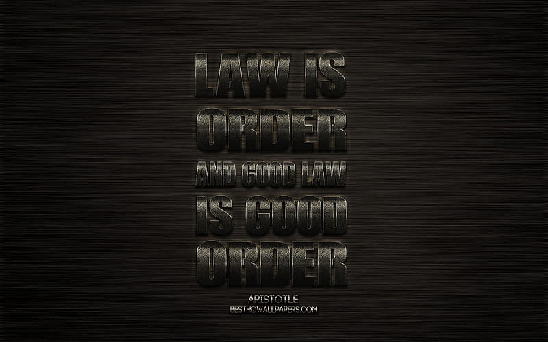 Law is order and good law is good order, Aristotle quotes, metallic art, black metallic background, popular quotes, HD wallpaper