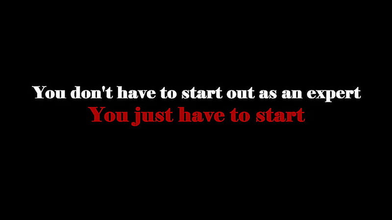 You Do Not Have To Start Out As An Expert You Just Have To Start Motivational, HD wallpaper