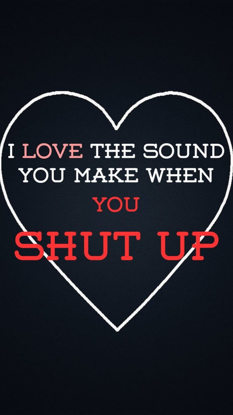Shut Up, love, shout, sound, HD phone wallpaper