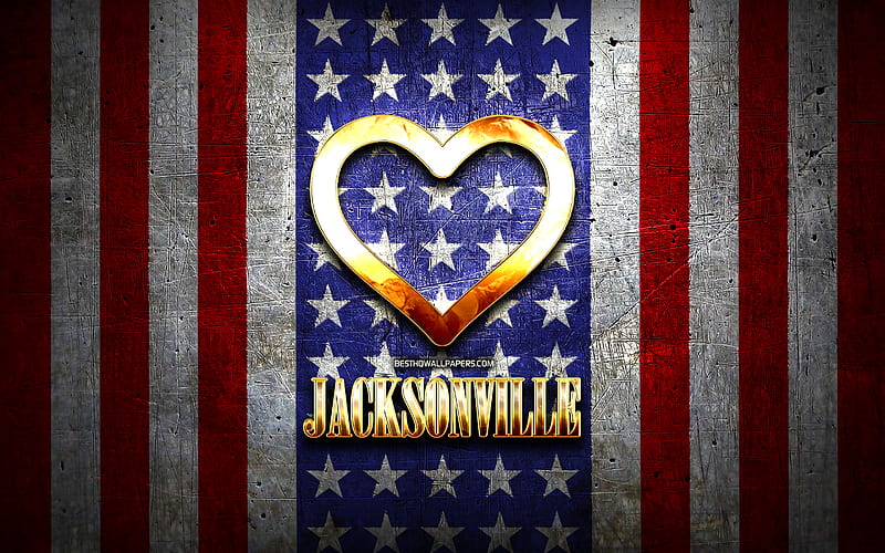 I Love Jacksonville, american cities, golden inscription, USA, golden heart, american flag, Jacksonville, favorite cities, Love Jacksonville, HD wallpaper