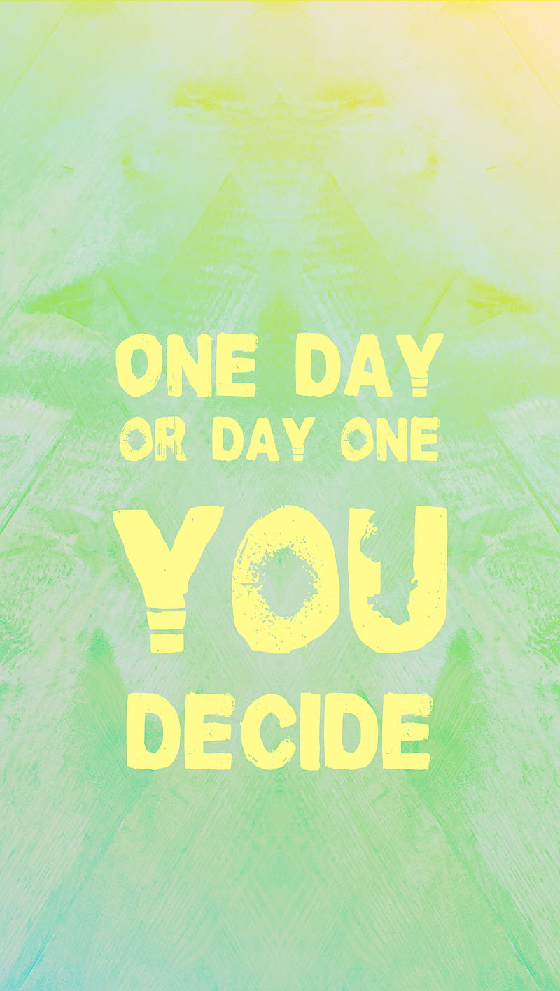 One Day Or Day One Fresh Green Quote Saying Summer Yellow You