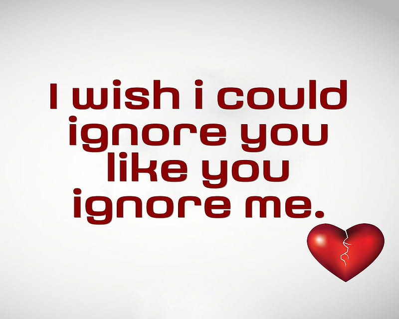 ignore me, cool, love, miss, new, quote, saying, sign, wish, HD wallpaper