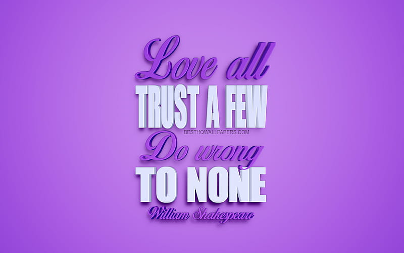 Love all trust a few do wrong to none, William Shakespeare quotes, popular quotes, motivation, inspiration, 3d purple art, creative art, HD wallpaper