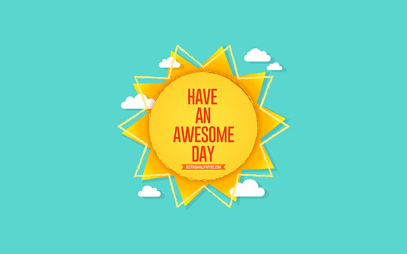 Have an Awesome day, sun, blue background, summer concerts, positive wishes, summer art, paper sun, Awesome day concerts, day wishes, HD wallpaper