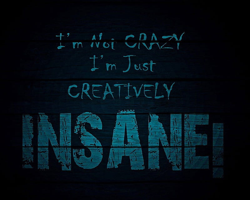 Insane, cool, crazy, creatively, funny, life, new, quote, saying, HD wallpaper