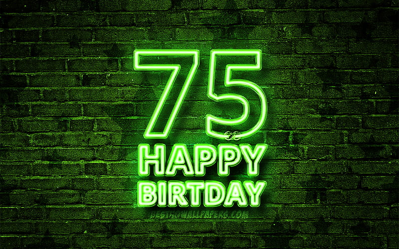 Happy 75 Years Birtay green neon text, 75th Birtay Party, green brickwall, Happy 75th birtay, Birtay concept, Birtay Party, 75th Birtay, HD wallpaper