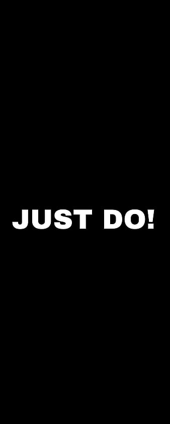 Just do, hard, justdo, logo, motivation, pure, quotes, work, you, HD phone  wallpaper | Peakpx