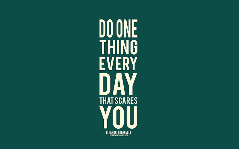 Do one thing every day that scares you, Eleanor Roosevelt quotes, green background, minimalism, popular quotes, motivation, HD wallpaper