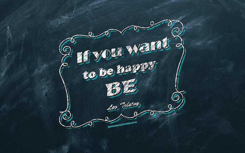 If you want to be happy be, chalkboard, Leo Tolstoy Quotes, blue background, motivation quotes, inspiration, Leo Tolstoy, HD wallpaper